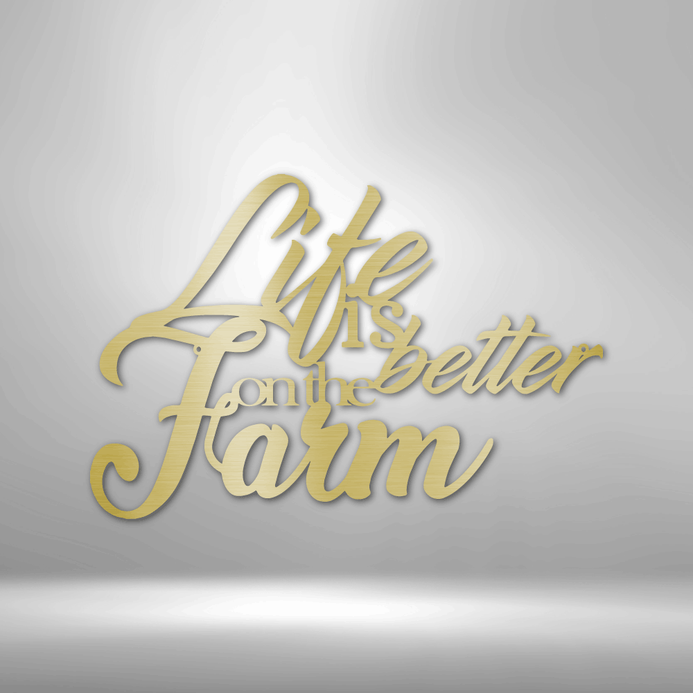 Metal wall art sign as a home decor for farm houses. It is the quote 'Life is better on the farm' . This picture shows the design in the color gold