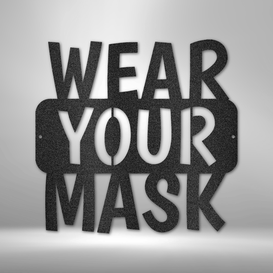 Wear Your Mask Quote - Steel Sign
