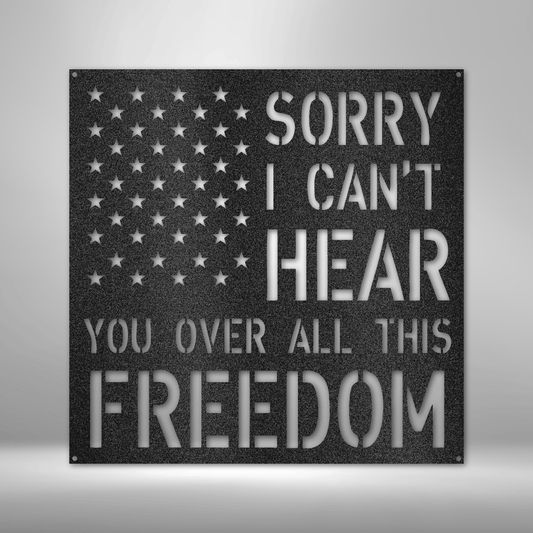 With the American Stars and the 'Sorry I can't hear you over all this freedom' text looking like stripes as its background, this metal wall art is sure to bring your room together. Hang it above a bed or on the wall near a fireplace or next to your favorite patriotic item. 