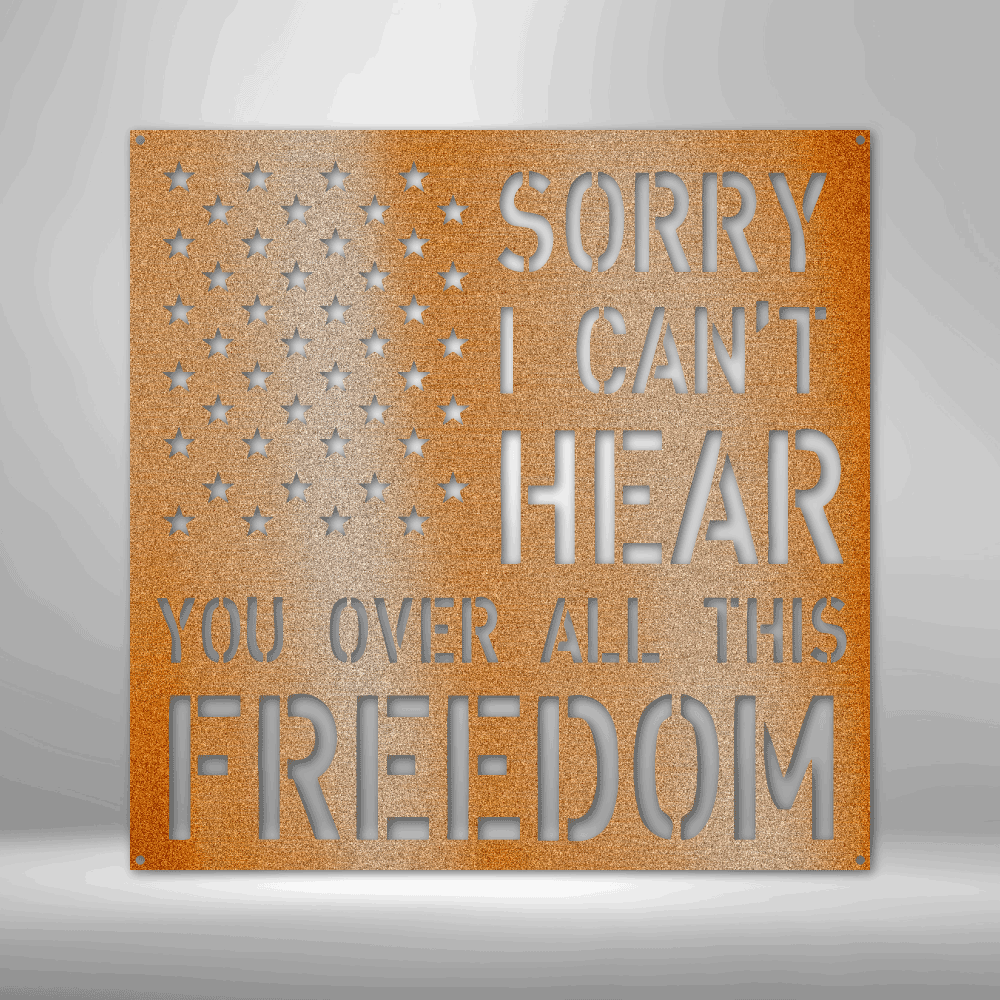 With the American Stars and the 'Sorry I can't hear you over all this freedom' text looking like stripes as its background, this metal wall art is sure to bring your room together. Hang it above a bed or on the wall near a fireplace or next to your favorite patriotic item.