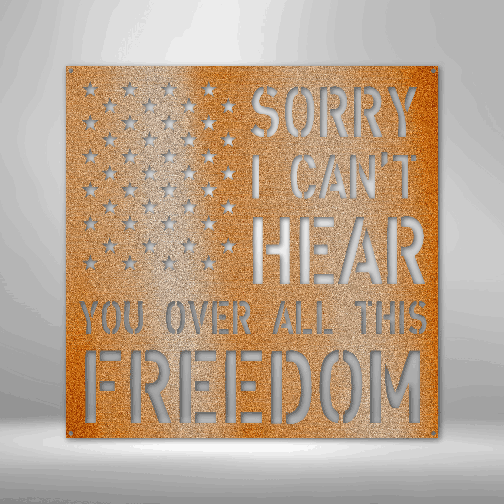 With the American Stars and the 'Sorry I can't hear you over all this freedom' text looking like stripes as its background, this metal wall art is sure to bring your room together. Hang it above a bed or on the wall near a fireplace or next to your favorite patriotic item. 