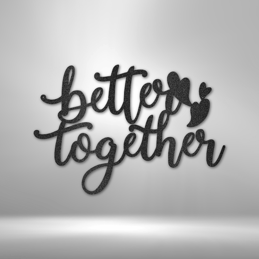 Metal wall art sign that is the quote 'Better Together' with three little hearts. A perfect gift for a loved one. Hang this on your wall for years to come. This picture shows the design in the color black