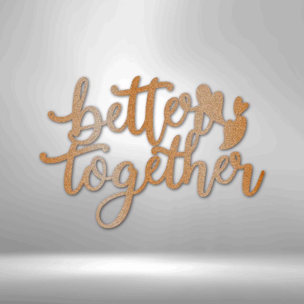 Metal wall art sign that is the quote 'Better Together' with three little hearts. A perfect gift for a loved one. Hang this on your wall for years to come. This picture shows the design in the color copper