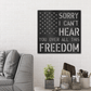With the American Stars and the 'Sorry I can't hear you over all this freedom' text looking like stripes as its background, this metal wall art is sure to bring your room together. Hang it above a bed or on the wall near a fireplace or next to your favorite patriotic item. 