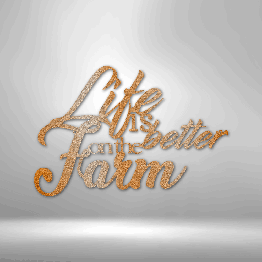 Metal wall art sign as a home decor for farm houses. It is the quote 'Life is better on the farm' . This picture shows the design in the color copper