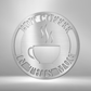 Coffee cup round metal steel sign with custom text around it